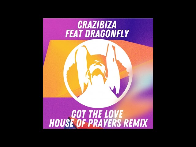 Crazibiza, House Of Prayers - Got the Love