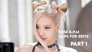 BLACKPINK Rosé B.P.M Clips for Edits | PART 1