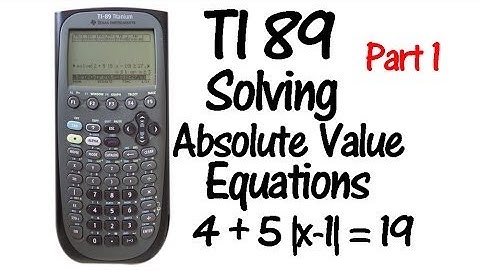 TI89 Absolute Value Equations Part 1