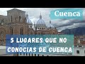 5 Lugares que no conocías en Cuenca P1