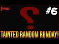 TAINTED RANDOM RUNDAY Ep. 6! - The Binding Of Isaac: Repentance