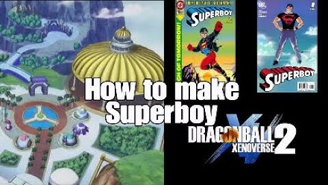 How to make Superboy, character creation Dragon Ball Xenoverse 2