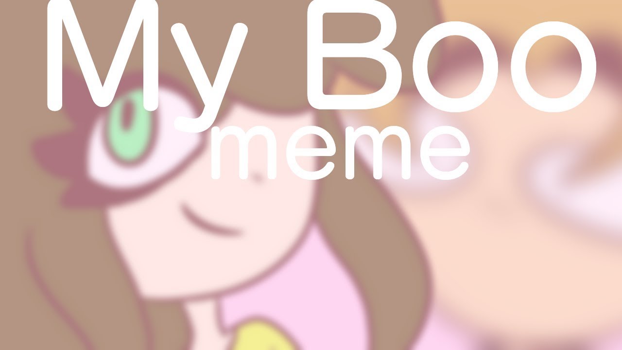 My Boo meme - YouTube