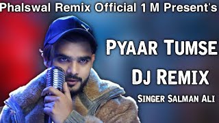 Pyar Tumse Dj Remix | Salman Ali New Hindi Sad Song 2021 Himesh Rashammiya |Karlo Kadar Hamari Remix