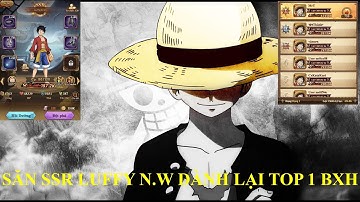 Hải Tặc Bá Vương - SĂN SSR LUFFY N.W ĐẦU TIÊN SERVER S8 DÀNH LẠI TOP 1 BXH