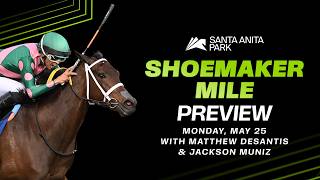 Shoemaker Mile Preview | Santa Anita | Monday, May 25