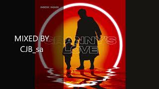 Mick Man  GRANNY'S LOVE  AMAPIANO MIX  2023  MIXED BY CJB sa