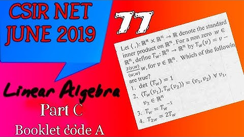 CSIR NET JUNE 2019 || LINEAR ALGEBRA || PART C || UNIT 1 || BOOKLET CODE A || QUESTION NO 77