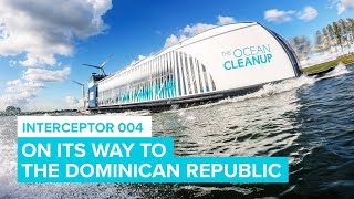 Transporting Interceptor 004 To The Dominican Republic | Cleaning Rivers | The Ocean Cleanup