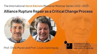 Muran & Castonguay: Psychotherapy Change & Alliance Rupture | Horst Kächele Memorial Webinar Series