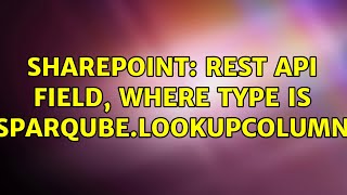 Sharepoint: REST API $expand field, where type is Sparqube.LookupColumn (2 Solutions!!)