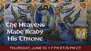 Lord of Spirits: The Heavens Made Ready His Throne [Ep. 20]