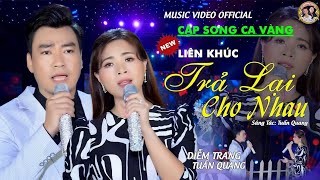 MV - Lk Trả Lại Cho Nhau - Tuấn Quang & Diễm Trang ( sáng tác Tuấn Quang ) tuyệt đỉnh song ca