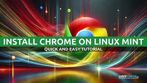 How to Install Google Chrome on Linux Mint | Quick and Easy Tutorial