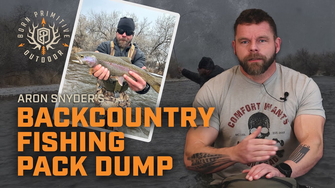 Aron Snyder's Backcountry Fishing Pack Dump | Born Primitive Outdoor |