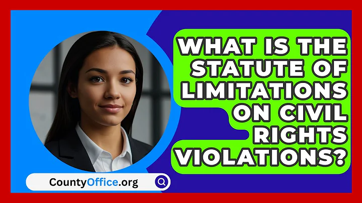 What Is The Statute Of Limitations On Civil Rights Violations? - CountyOffice.org