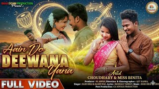 Aain Do DEEWANA Yana || New HO FULL VIDEO 2026 | CHOUDHARY & Miss BINITA || BAHA DISUM PRODUCTION