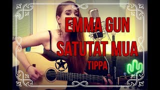 Video thumbnail of "Emma Gun - Satutat Mua (TIPPA)"