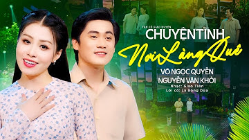 Vọng Cổ Song Ca Đầy Cảm Xúc 2024 ❤️ Chuyện Tình Nơi Làng Quê - Võ Ngọc Quyền ft.Nguyễn Văn Khởi