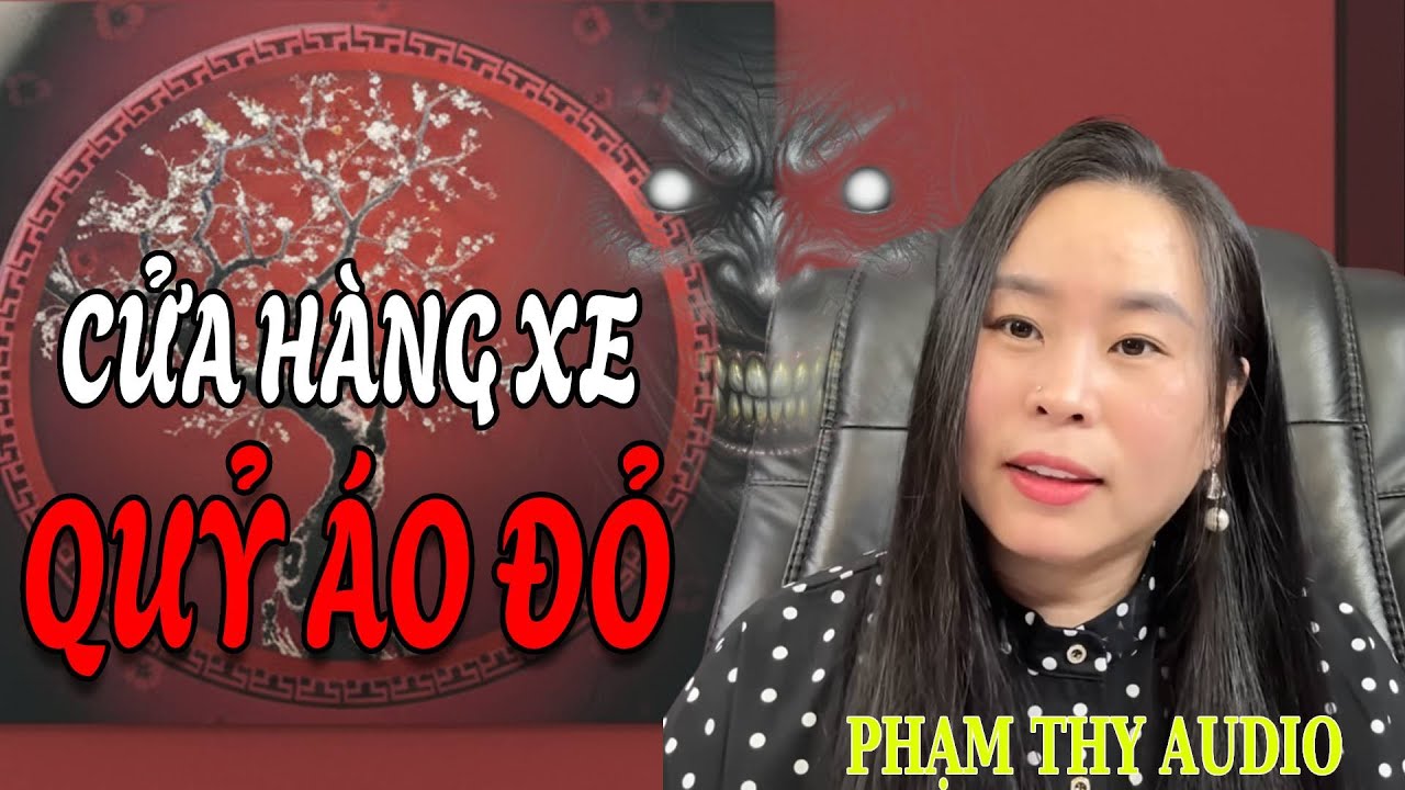 Truyện Ma: CỬA HÀNG XE QUỶ  NỮ ÁO ĐỎ | PHẠM THY AUDIO