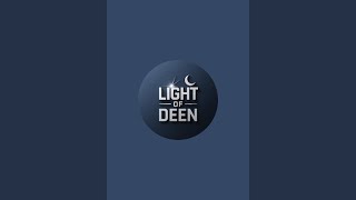 Light Of Deen is live