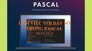 LÀM VIỆC VỚI DÃY SỐ TRONG PASCAL @365dha