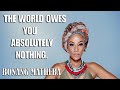 The World Owes You Absolutely Nothing || BONANG MATHEBA || South African Motivation