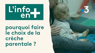 L’info en plus : pourquoi faire le choix de la crèche parentale ?