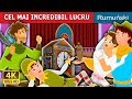 CEL MAI INCREDIBIL LUCRU | Povesti pentru copii | Romanian Fairy Tales