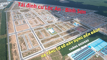 Tiến độ xây dựng Khu tái định cư Lộc An - Bình Sơn (tháng 2/2022): Hạ tầng cơ sở gấp rút hoàn thiện!