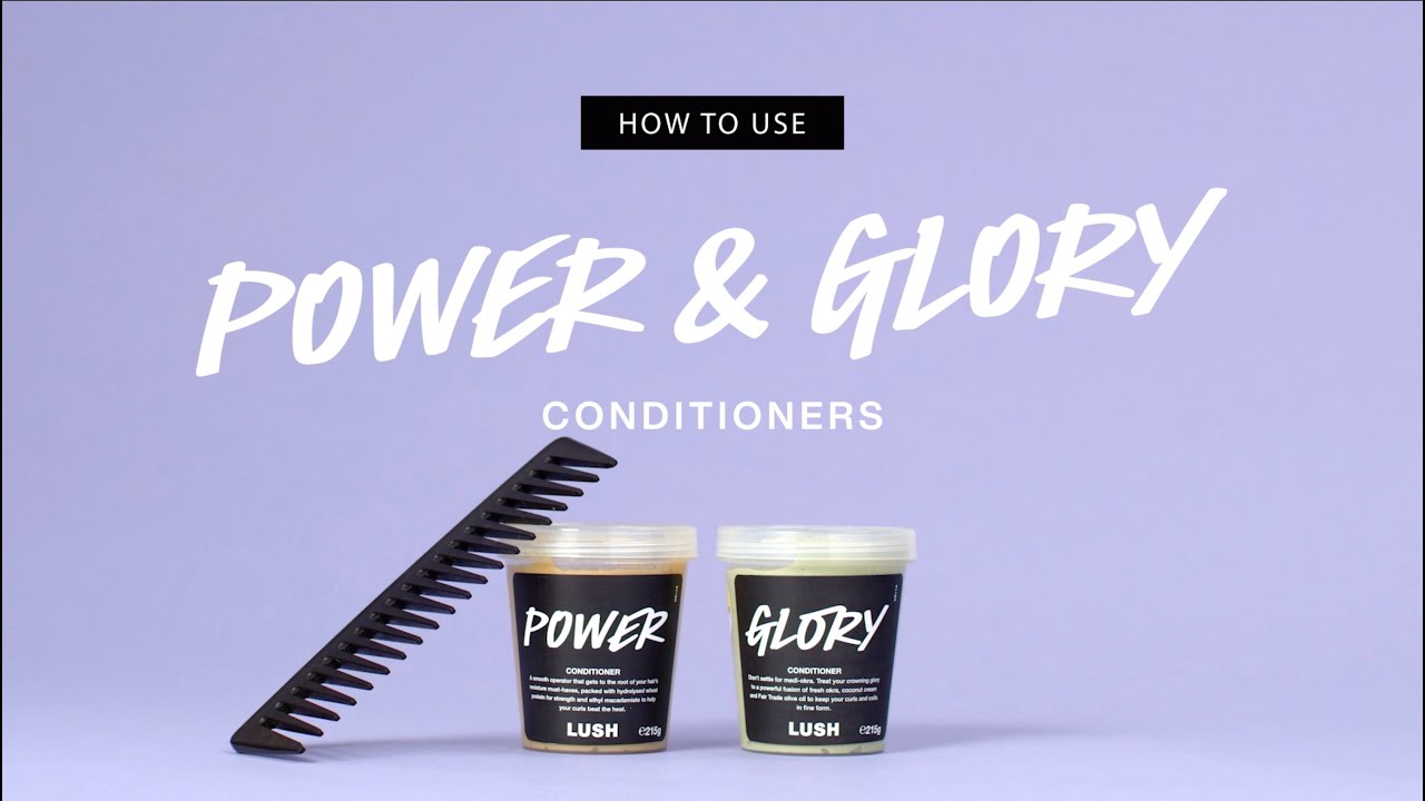 LUSH How To Use Power & Glory Conditioners YouTube