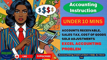 Accounts Receivable, Sales Tax, Cost of Goods Sold Adjustments Excel Accounting Problem