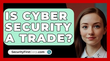 Is Cyber Security A Trade? - SecurityFirstCorp.com