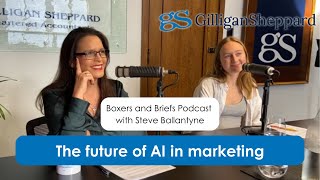 The future of AI in marketing with Steve Ballantyne - Boxers and Briefs Podcast