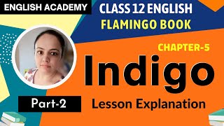 Indigo Class 12 in English Part 2 Flamingo book Chapter 5 Lesson explanation | CBSE Class 12 English