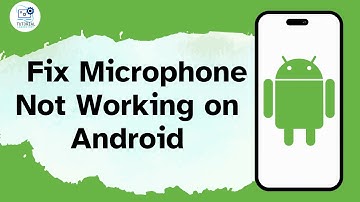 How to Fix Microphone Not Working on Android