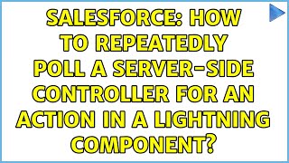Salesforce: How to repeatedly poll a server-side controller for an action in a Lightning Component