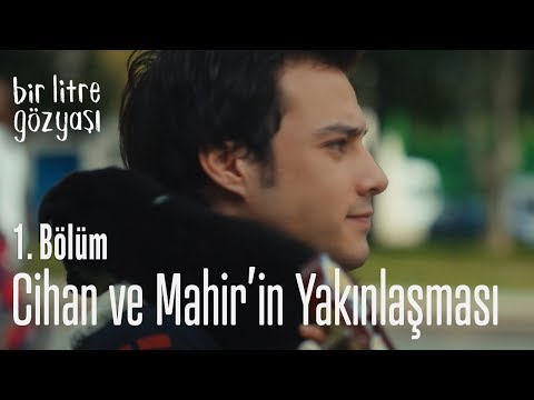 Cihan ve Mahir’in yakınlaşması- Bir Litre Gözyaşı 1. Bölüm