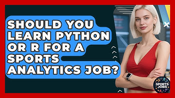 Should You Learn Python Or R For A Sports Analytics Job? - Sports Jobs