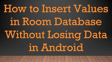 How to Insert Values in Room Database Without Losing Data in Android