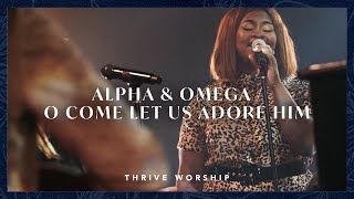 Video thumbnail of "Alpha and Omega / O Come Let Us Adore Him - REVERE, Thrive Worship (Official Live Video)"