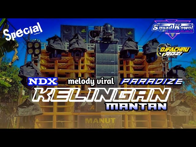 DJ Kelingan Mantan NDX AKA x Melody Viral Paradize || SquadKowol Official By FachruRozi class=