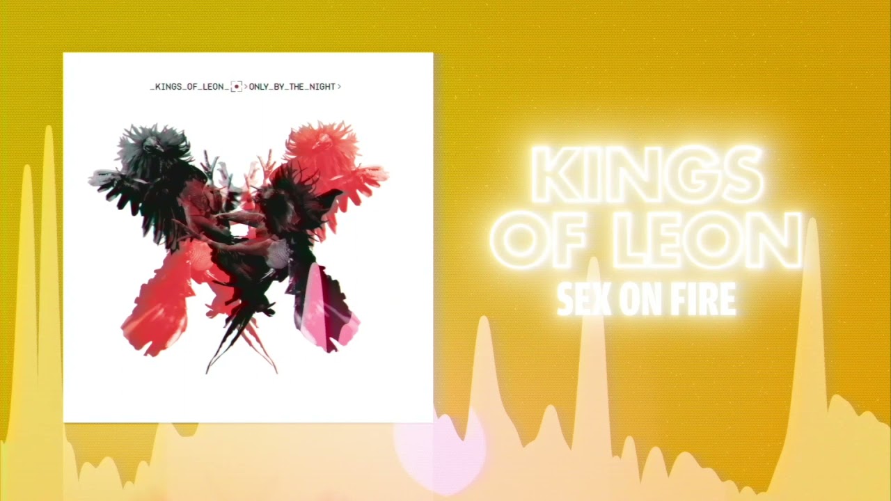 Kings of Leon - Sex On Fire (Official Audio) ❤  Love Songs