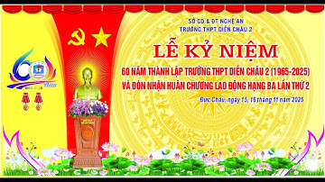 🛑 Trực Tiếp Lễ Kỷ niệm 60 năm thành lập trường THPT Diễn Châu 2 (1965-2025) và