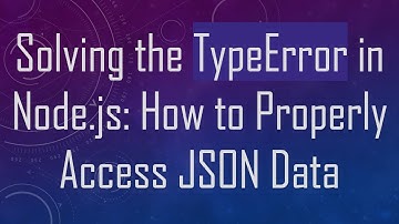 Solving the TypeError in Node.js: How to Properly Access JSON Data