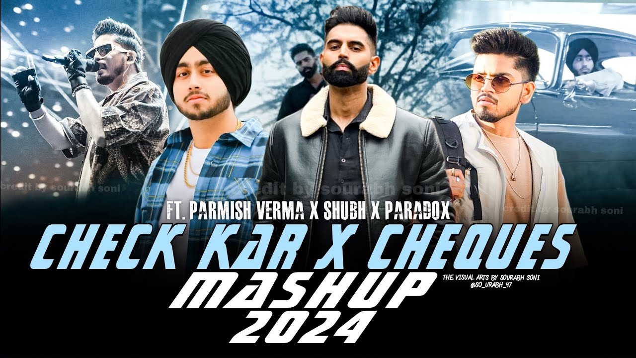 CHECK KAR X CHEQUES MASHUP 2024 | FT.PARMISH VERMA X SHUBH X PARADOX ...