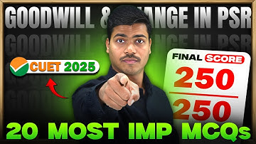 20 Most Important Questions | Goodwill & Change in PSR | ACCOUNTS DOMAIN CUET 2025 | MUST DO THESE