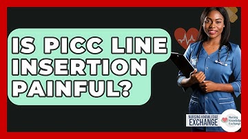Is PICC Line Insertion Painful? - Nursing Knowledge Exchange