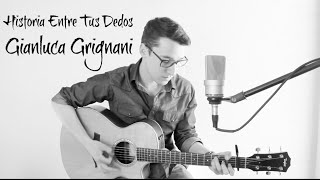 Video thumbnail of "Gianluca Grignani - Historia Entre Tus Dedos (Johan Sotelo)"