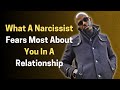 What a narcissist fears most about you in a relationship